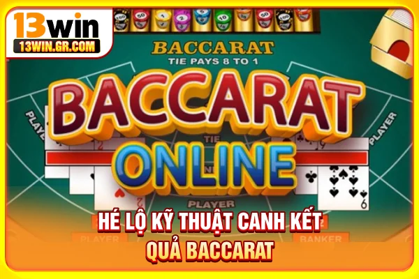 Hé lộ kỹ thuật canh kết quả baccarat