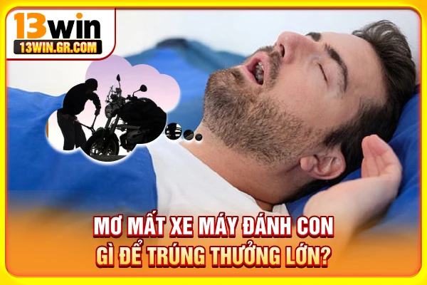 Mơ mất xe máy đánh con gì