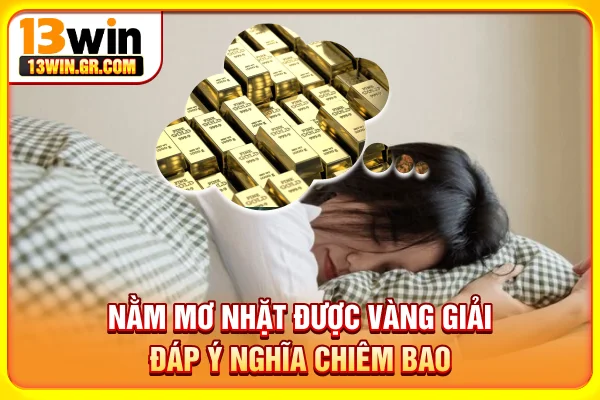 Nằm mơ nhặt được vàng