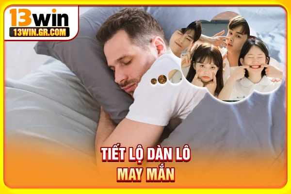 Tiết lộ dàn lô may mắn