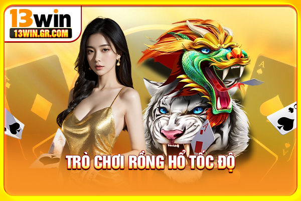 Trò chơi rồng hổ tốc độ