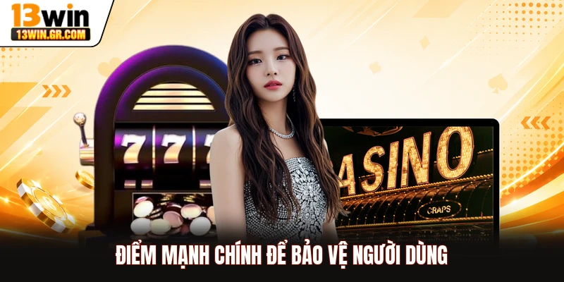 Điểm mạnh chính để bảo vệ người dùng