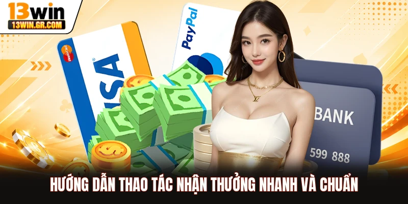 Rút Tiền 13WIN Hướng dẫn thao tác nhận thưởng nhanh và chuẩn