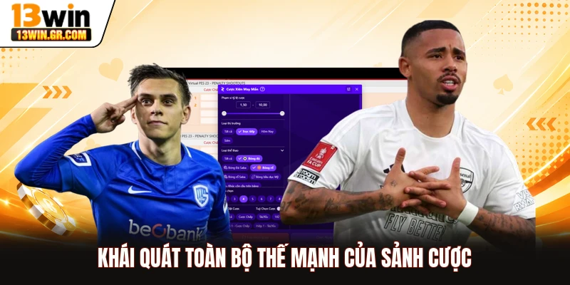 Khái quát toàn bộ thế mạnh của sảnh cược