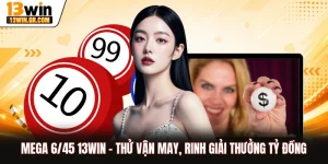 Mega 6/45 13WIN - Thử Vận May, Rinh Giải Thưởng Tỷ Đồng