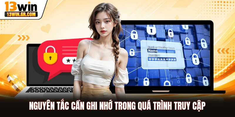Nguyên tắc cần ghi nhớ trong quá trình truy cập