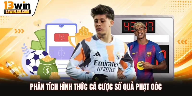 Kèo Nhà Cái 13WIN Phân tích hình thức cá cược số quả phạt góc