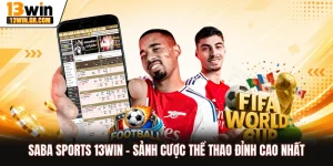 Saba Sports 13WIN - Sảnh Cược Thể Thao Đỉnh Cao Nhất