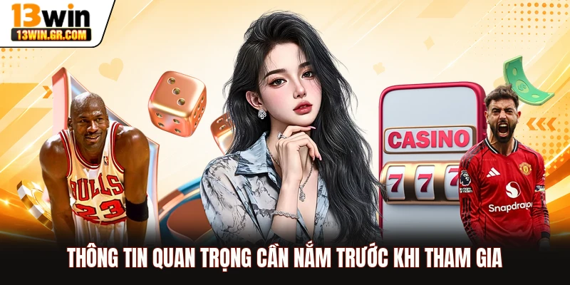 Thông tin quan trọng cần nắm trước khi tham gia